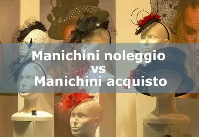 Manichino noleggio vs Manichino acquisto